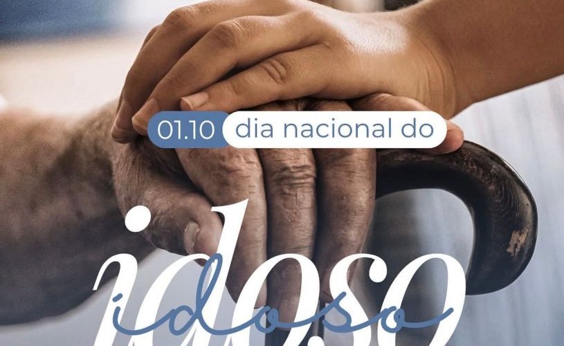 01/10 - DIA NACIONAL DO IDOSO 01/10 - DIA NACIONAL DO IDOSO